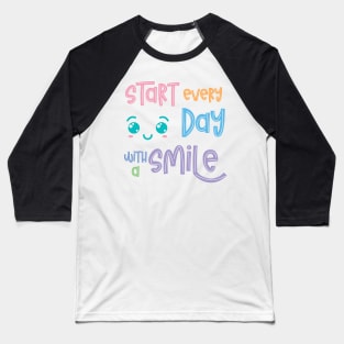 Start Every Day With A Smile Baseball T-Shirt